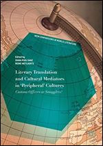 Literary Translation and Cultural Mediators in 'Peripheral' Cultures: Customs Officers or Smugglers?