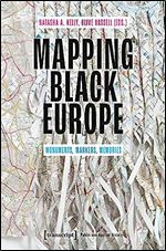 Mapping Black Europe: Monuments, Markers, Memories (Public and Applied History)