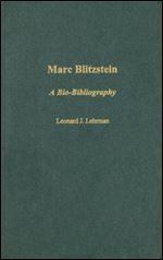 Marc Blitzstein: A Bio-Bibliography (Bio-Bibliographies in Music)