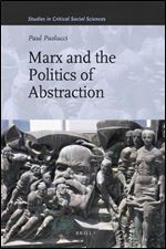 Marx and the Politics of Abstraction (Studies in Critical Social Sciences)