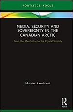 Media, Security and Sovereignty in the Canadian Arctic: From the Manhattan to the Crystal Serenity