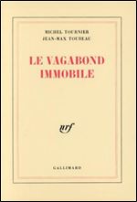 Michel Tournier, 'Le vagabond immobile' [French]