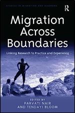 Migration Across Boundaries: Linking Research to Practice and Experience (Studies in Migration and Diaspora)