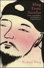 Ming Erotic Novellas: Genre, Consumption, and Religiosity in Cultural Practice