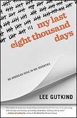 My Last Eight Thousand Days: An American Male in His Seventies (Crux: The Georgia Series in Literary Nonfiction Ser.)