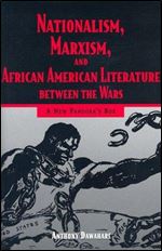 Nationalism, Marxism, and African American Literature Between the Wars: A New Pandora's Box