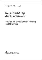 Neuausrichtung der Bundeswehr: Beitrage zur professionellen Fuhrung und Steuerung [German]