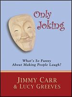 Only Joking: What's So Funny About Making People Laugh?