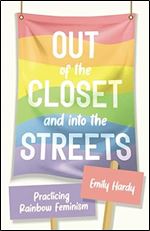Out of the Closet and Into the Streets: Practicing Rainbow Feminism