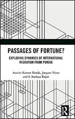 Passages of Fortune?: Exploring Dynamics of International Migration from Punjab