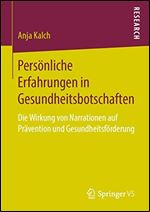 Personliche Erfahrungen in Gesundheitsbotschaften: Die Wirkung von Narrationen auf Pravention und Gesundheitsforderung (German Edition)