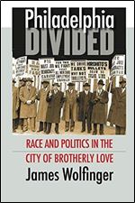 Philadelphia Divided: Race and Politics in the City of Brotherly Love