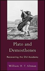 Plato and Demosthenes: Recovering the Old Academy
