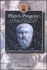 Plato's Progeny: How Plato and Socrates Still Captivate the Modern Mind (Classical Inter/Faces)