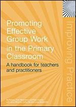Promoting Effective Groupwork in Primary Classrooms: Developing Relationships to Enhance Learning and Inclusion (Improving Prac