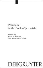 Prophecy in the Book of Jeremiah (Beihefte Zur Zeitschrift Fur Die Alttestamentliche Wissenschaft)