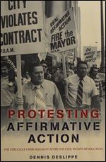 Protesting Affirmative Action: The Struggle over Equality after the Civil Rights Revolution