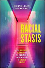 Racial Stasis: The Millennial Generation and the Stagnation of Racial Attitudes in American Politics