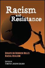Racism and Resistance: Essays on Derrick Bell's Racial Realism (SUNY Series in African American Studies)