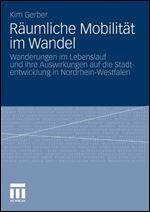 Raumliche Mobilitat Im Wandel: Wanderungen im Lebenslauf und ihre Auswirkungen auf die Stadtentwicklung in Nordrhein-Westfalen (German Edition)