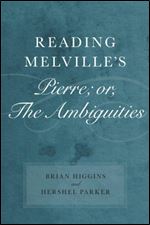 Reading Melville's Pierre Or, the Ambiguities