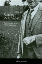 Reading W. G. Sebald: Adventure and Disobedience (Studies in German Literature Linguistics and Culture) [German]