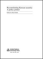 Reconstituting Korean Security: A Policy Primer