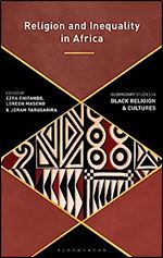 Religion and Inequality in Africa (Bloomsbury Studies in Black Religion and Cultures)