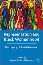 Representation and Black Womanhood: The Legacy of Sarah Baartman