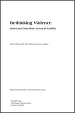 Rethinking Violence: States and Non-State Actors in Conflict (Belfer Center Studies in International Security