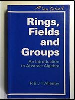Rings, Fields and Groups: An Introduction to Abstract Algebra Ed 2