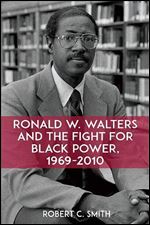 Ronald W. Walters and the Fight for Black Power, 1969-2010 (SUNY series in African American Studies)