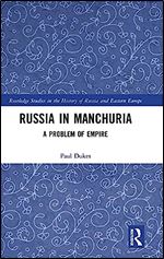 Russia in Manchuria (Routledge Studies in the History of Russia and Eastern Europe)