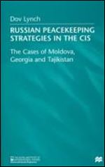 Russian Peacekeeping Strategies in the CIS: The Case of Moldova, Georgia and Tajikistan [Russian]