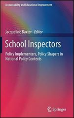 School Inspectors: Policy Implementers, Policy Shapers in National Policy Contexts (Accountability and Educational Improvement)