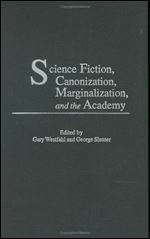 Science Fiction, Canonization, Marginalization, and the Academy