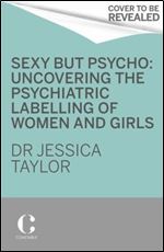 Sexy But Psycho: How the Patriarchy Uses Women s Trauma Against Them