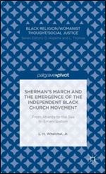 Shermans March and the Emergence of the Independent Black Church Movement: From Atlanta to the Sea to Emancipation