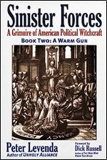 Sinister Forces A Warm Gun: A Grimoire of American Political Witchcraft (Sinister Forces, 2)