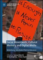 Social Movements, Cultural Memory and Digital Media: Mobilising Mediated Remembrance
