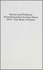 Social and Political Transformation in Iran Since 1979: The Role of Islam