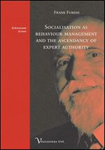 Socialisation as Behaviour Management and the Ascendancy of Expert Authority (Vor Kohnstammlezing)