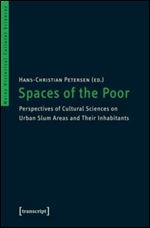 Spaces of the Poor: Perspectives of Cultural Sciences on Urban Slum Areas and Their Inhabitants (Mainz Historical Cultural Scie