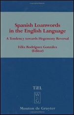 Spanish Loanwords in the English Language (Monographien Und Texte Zur Nietzsche-Forschung) [Spanish]