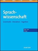 Sprachwissenschaft: Grammatik - Interaktion - Kognition [German]