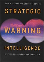 Strategic Warning Intelligence: History, Challenges, and Prospects