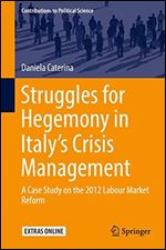 Struggles for Hegemony in Italys Crisis Management: A Case Study on the 2012 Labour Market Reform