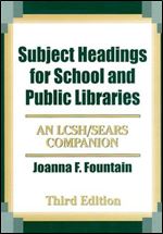 Subject Headings for School and Public Libraries: An LCSH Sears Companion