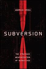 Subversion: The Strategic Weaponization of Narratives