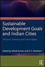 Sustainable Development Goals and Indian Cities: Inclusion, Diversity and Citizen Rights (Towards Sustainable Futures)